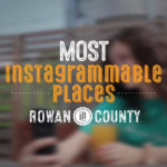 Most Instagrammable Places in Rowan County (NC)