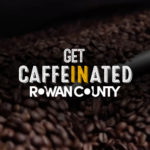 Get Caffeinated in Rowan County